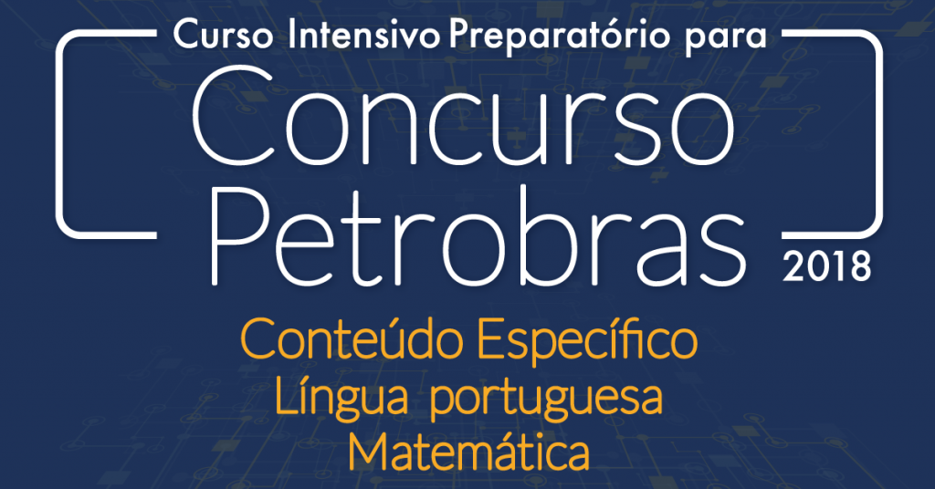 Concurso Petrobras 2018 – Curso Preparatório da ETPC